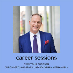 Career Session am 22. Juni mit Gunhard Keil: „Own your position. Durchsetzungsstark und souverän verhandeln“