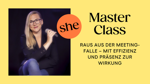 sheconomy Masterclass: Raus aus der Meeting-Falle – mit Effizienz und Präsenz zur Wirkung
